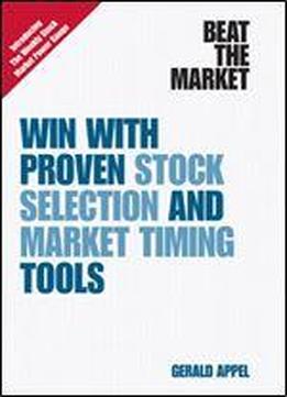 Beat The Market: Win With Proven Stock Selection And Market Timing Tools