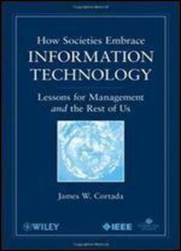 How Societies Embrace Information Technology: Lessons For Management And The Rest Of Us