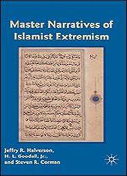 Master Narratives Of Islamist Extremism