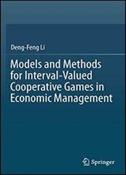 Models And Methods For Interval-valued Cooperative Games In Economic Management