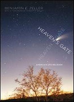 Heaven's Gate: America's Ufo Religion