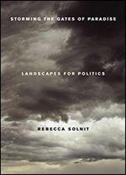 Storming The Gates Of Paradise: Landscapes For Politics