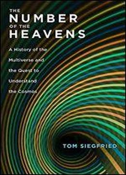 The Number Of The Heavens: A History Of The Multiverse And The Quest To Understand The Cosmos