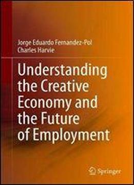 Understanding The Creative Economy And The Future Of Employment