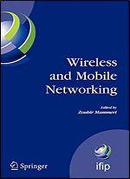 Wireless And Mobile Networking: Ifip Joint Conference On Mobile Wireless Communications Networks (mwcn'2008) And Personal Wireless Communications ... And Communication Technology (284))