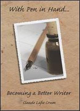 With Pen In Hand: Becoming A Better Writer