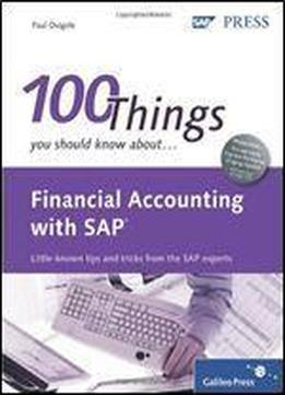 Financial Accounting With Sap: 100 Things You Should Know About