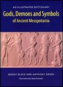 Gods, Demons And Symbols Of Ancient Mesopotamia