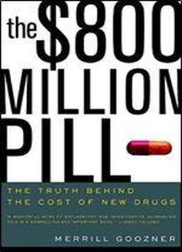 The $800 Million Pill: The Truth Behind The Cost Of New Drugs