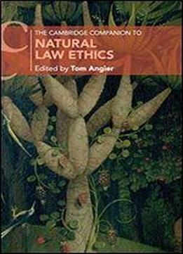 The Cambridge Companion To Natural Law Ethics