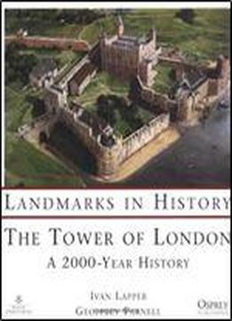 The Tower Of London: A 2000 Year History