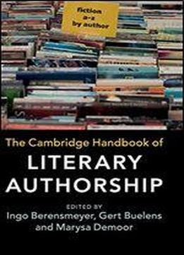 The Cambridge Handbook Of Literary Authorship