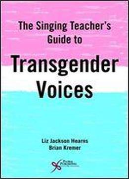 The Singing Teacher's Guide To Transgender Voices