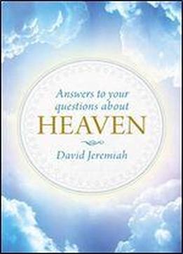 Answers To Your Questions About Heaven