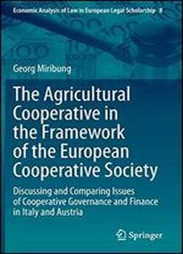The Agricultural Cooperative In The Framework Of The European Cooperative Society: Discussing And Comparing Issues Of Cooperative Governance And Finance In Italy And Austria