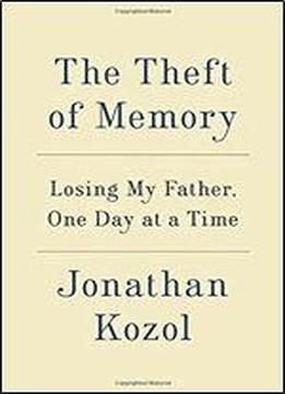 The Theft Of Memory: Losing My Father, One Day At A Time