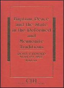 Baptism, Peace And The State In The Reformed And Mennonite Traditions