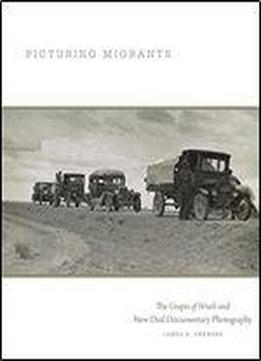 Picturing Migrants (the Charles M. Russell Center Series On Art And Photography Of The American West)