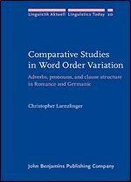 Comparative Studies In Word Order Variation: Adverbs, Pronouns, And Clause Structure In Romance And Germanic (linguistik Aktuell/linguistics Today)