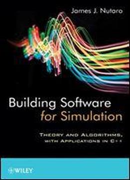 Building Software For Simulation: Theory And Algorithms, With Applications In C++