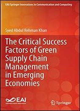 The Critical Success Factors Of Green Supply Chain Management In Emerging Economies