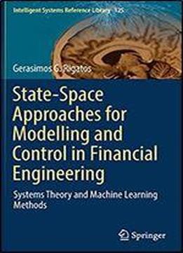 State-space Approaches For Modelling And Control In Financial Engineering: Systems Theory And Machine Learning Methods (intelligent Systems Reference Library Book 125)