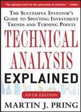 Technical Analysis Explained, Fifth Edition: The Successful Investor's Guide To Spotting Investment Trends And Turning Points