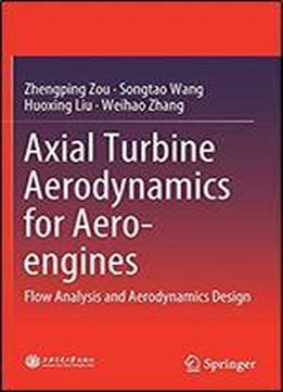 Axial Turbine Aerodynamics For Aero-engines: Flow Analysis And Aerodynamics Design
