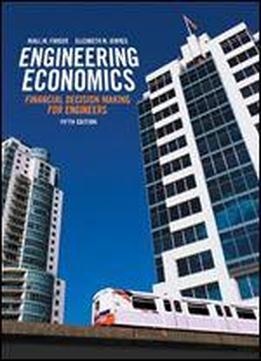 Engineering Economics: Financial Decision Making For Engineers