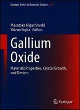 Gallium Oxide: Materials Properties, Crystal Growth, And Devices