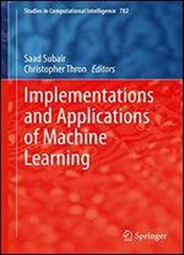 Implementations And Applications Of Machine Learning