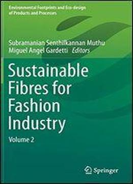 Sustainable Fibres For Fashion Industry: Volume 2 (environmental Footprints And Eco-design Of Products And Processes)
