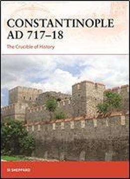 Constantinople Ad 71718: The Crucible Of History