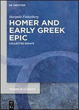 Homer And Early Greek Epic: Collected Essays