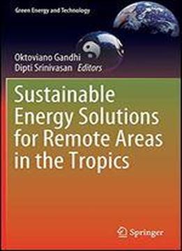 Sustainable Energy Solutions For Remote Areas In The Tropics
