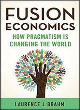 Fusion Economics: How Pragmatism Is Changing The World