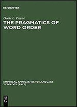 The Pragmatics Of Word Order: Typological Dimensions Of Verb Initial Languages