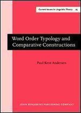 Word Order Typology And Comparative Constructions (current Issues In Linguistic Theory)