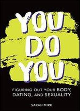 You Do You: Figuring Out Your Body, Dating, And Sexuality
