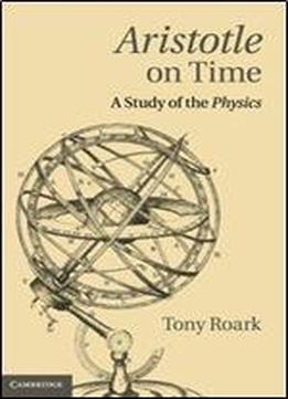 Aristotle On Time: A Study Of The Physics