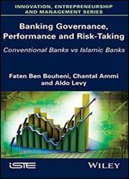 Banking Governance, Performance And Risk-taking: Conventional Banks Vs Islamic Banks