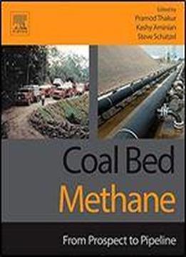 Coal Bed Methane: From Prospect To Pipeline
