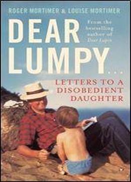 Dear Lumpy: Letters To A Disobedient Daughter