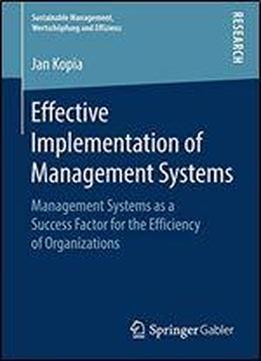 Effective Implementation Of Management Systems: Management Systems As A Success Factor For The Efficiency Of Organizations