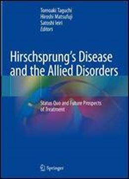 Hirschsprungs Disease And The Allied Disorders: Status Quo And Future Prospects Of Treatment