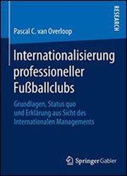 Internationalisierung Professioneller Fuballclubs: Grundlagen, Status Quo Und Erklarung Aus Sicht Des Internationalen Managements