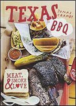 Texas Bbq: Meat, Smoke & Love