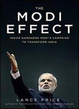 The Modi Effect: Inside Narendra Modi's Campaign To Transform India