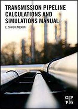 Transmission Pipeline Calculations And Simulations Manual