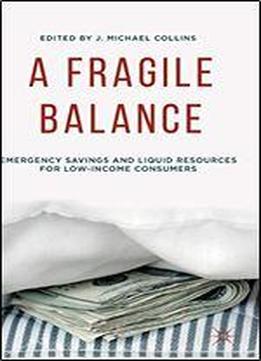 A Fragile Balance: Emergency Savings And Liquid Resources For Low-income Consumers